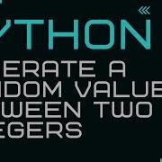How To Generate A Random Value Between Two Integers In Python
