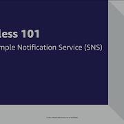 Serverless 101 Amazon SNS