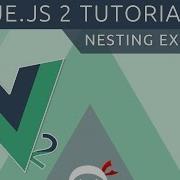 Vue JS 2 Tutorial 21 Nesting Components Examples