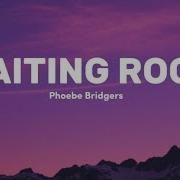 Phoebe Bridgers Waiting Room Lyrics