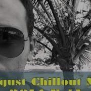 August Chillout Mix 2014 Vol 1