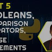 Part 5 Intro To Python Booleans Comparison Operators If Else Statements