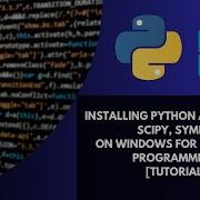 Installing PYTHON And NUMPY SCIPY SYMPY On WINDOWS For Scientific Programming TUTORIAL