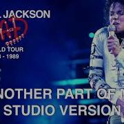 Michael Jackson Bad World Tour 1988 1989 Another Part Of Me Studio Version