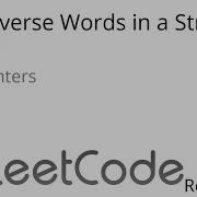 Leetcode 151 Reverse Words In A String