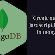 How To Create And Save Javacript Function In MongoDB