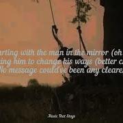 Man In The Mirror Michael Jackson The Main Squeeze Lyrics