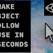 How To Make An Object Follow The Mouse In Unity