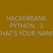 HACKERRANK PYTHON 3 WHAT S YOUR NAME