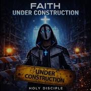 Faith Under Construction