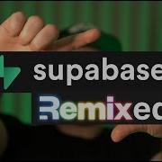 Supabase Remixed
