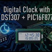 RTC With PIC16F877A DS1307 Digital Clock Project Using PIC Microcontroller