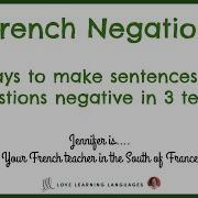 French Negation 9 Ways To Use Negation In 3 Tenses