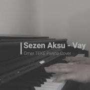Sezen Aksu Vay Yine Mi Keder Piyano Cover