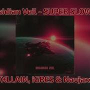 Obsidian Veil SUPER SLOWED By VXLLAIN IGRES Navjaxx