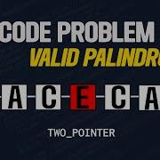 Valid Palindrome Leetcode Problem 125