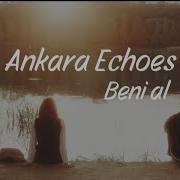 Ankara Echoes Beni Al Sözleri