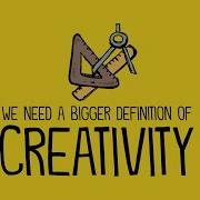We Need A Bigger Definition Of Creativity