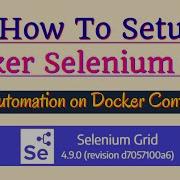 Session 10 Setup Docker Selenium Grid Run Automation On Docker Containers Selenium On Docker