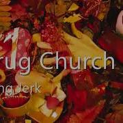 Drug Church Aging Jerk