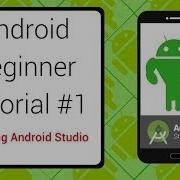 Android Beginner Tutorial 1 Installing Android Studio And How To Get Started