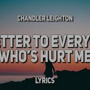 Chandler Leighton A Letter To Everyone Who S Hurt Me Lyrics