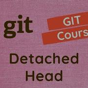 21 Detached Head In GIT How Can We Handle The Detached Head State In Project GIT