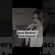 Derya Bedavacı Ama Geçecek Sözleri Akustik Deryabedavacı