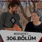 Beni Affet 306 Bölüm
