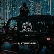 GW On The Roof GANGSTER TRAP
