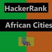 African Cities Hackerrank Solution African Cities Hackerrank Sql Solution Hackerrank Solutions