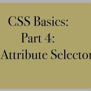 CSS Basics Part 4 Attribute Selectors