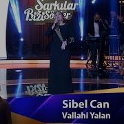 Sİbel Can VALLAHİ YALAN