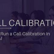 Achieve Consistent Accurate Call Evaluations With Call Calibration Enthu AI