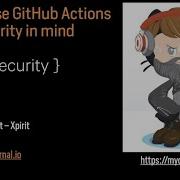 How To Use GitHub Actions With Security In Mind Rob Bos NDC Security 2022