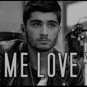 ZAYN LET ME LOVE YOU