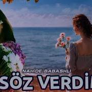 Söz Verdim Gitmicem Seni üzmem Nahide Babashli Söz VerdimGizli Sen Bir Çağır Gelmemezlik Etmicem