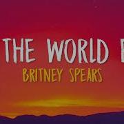 Britney Spears Till The World Ends Lyrics