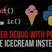 Debugging 101 Replace Print With Icecream Ic