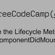 Use The Lifecycle Method ComponentDidMount React Free Code Camp