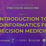 Session 1 Introduction To Bioinformatics For Precision Medicine