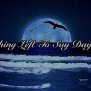 Nothing Left To Say Daycore Slowed Down