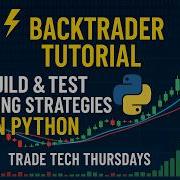 Backtrader Tutorial Build Test Trading Strategies In Python Trade Tech Thursdays
