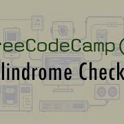 Javascript Palindrome Checker Free Code Camp