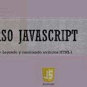 Curso JavaScript Desde 0 JQuery XI Leyendo Y Cambiando Atributos HTML I Vídeo 39