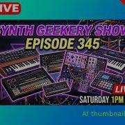 Saturday Sonority Synth Geekery 345