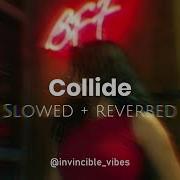 Collide Justin Skye Slowed Reverbed Sweet Nights