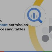 Troubleshoot Permission Errors Accessing Datasets And Tables