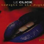 Le Click Tonight Is The Night Radio Edit