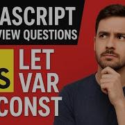 JavaScript Interview Question 1 Var Vs Let Vs Const Explained With Examples